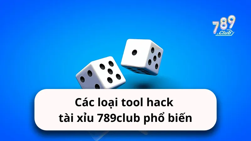 cac loai tool hack tai xiu 789club pho bien Các loại tool hack tài xỉu 789club