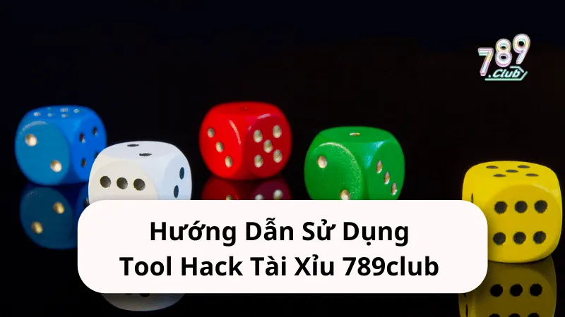 huong dan su dung tool hack tai xiu 789club Tool Hack Tài Xỉu 789club